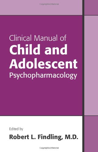 Clinical Manual of Child and Adolescent Psychopharmacology