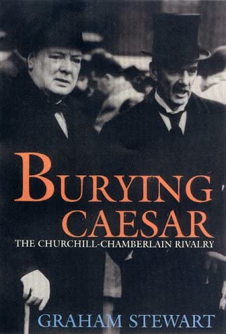 Burying Caesar: The Churchill-Chamberlain Rivalry