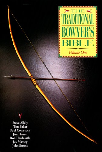 The Traditional Bowyer's Bible, Volume 1