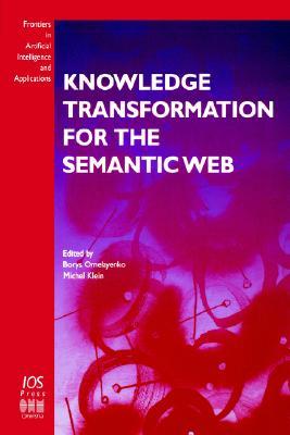 Knowledge Transformation for the Semantic Web (Frontiers in Artificial Intelligence and Applications, 95) (Frontiers in Artificial Intelligence and Applications)