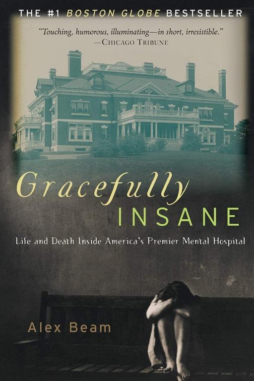 Gracefully Insane: Life and Death Inside America's Premier Mental Hospital