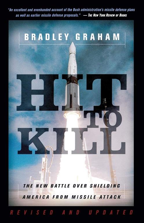 Hit To Kill: The New Battle Over Shielding America From Missile Attach