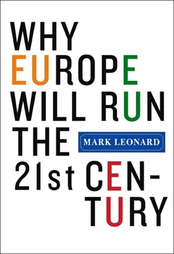 Why Europe Will Run the 21st Century