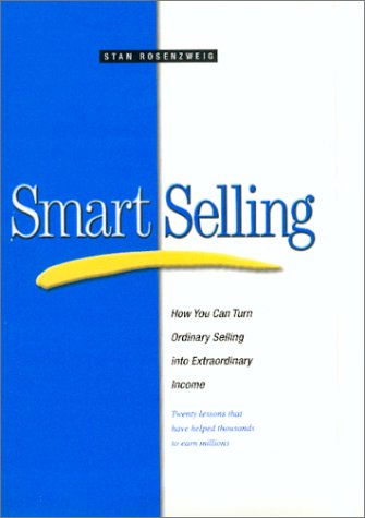 Smart selling : how you can turn ordinary selling into extraordinary income : twenty lessons that have helped thousands to earn millions