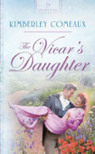 The Vicar's Daughter: Regency Series #1 (Heartsong Presents #552)