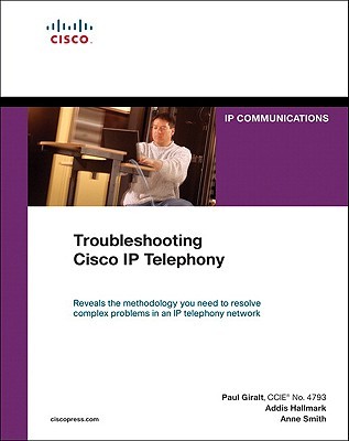 Troubleshooting Cisco IP Telephony (Cisco Press Networking Technology)