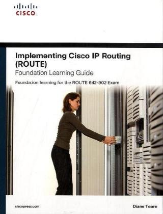 Implementing Cisco IP Routing (ROUTE) Foundation Learning Guide