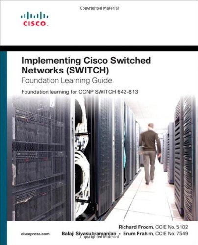 Implementing Cisco IP Switched Networks (SWITCH) Foundation Learning Guide