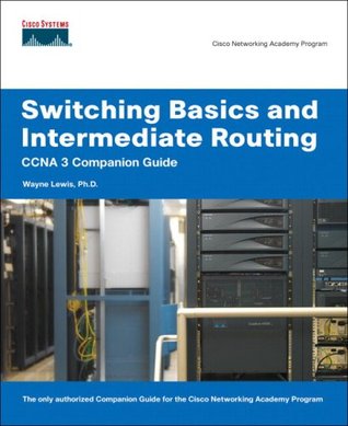 Switching Basics and Intermediate Routing CCNA 3 Companion Guide (Cisco Networking Academy)