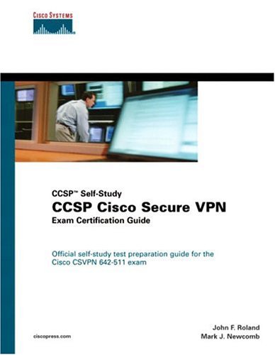 Ccsp Cisco Secure VPN Exam Certification Guide (Ccsp Self-Study) [With CDROM]