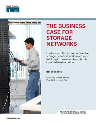 The Business Case for Storage Networks