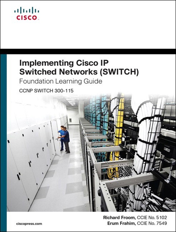 Implementing Cisco IP Switched Networks (Switch) Foundation Learning Guide