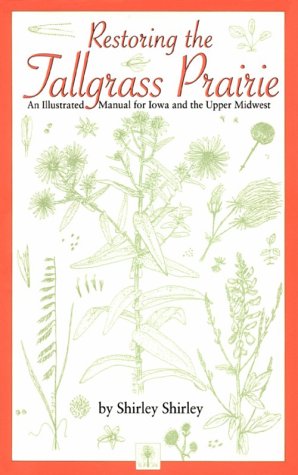 Restoring the tallgrass prairie : an illustrated manual for Iowa and the upper Midwest