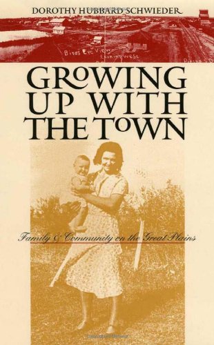 Growing up with the Town : Family and Community on the Great Plains.