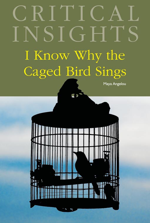 Critical Insights: I Know Why the Caged Bird Sings