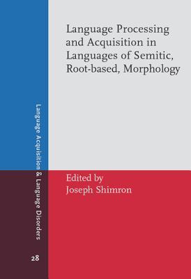 Language Processing and Acquisition in Languages of Semitic, Root-Based Morphology