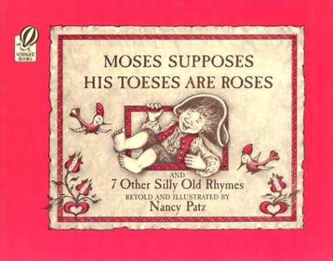 Moses supposes his toeses are roses and 7 other silly old rhymes