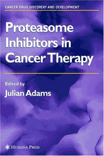 Proteasome Inhibitors in Cancer Therapy (Cancer Drug Discovery and Development)