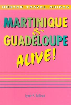 Martinique &amp; Guadeloupe Alive!