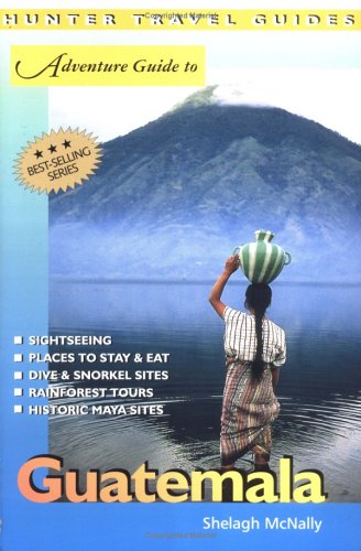 Adventure Guide to Guatemala (Adventure Guides Series)