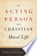 Acting Person and Christian Moral Lif PB