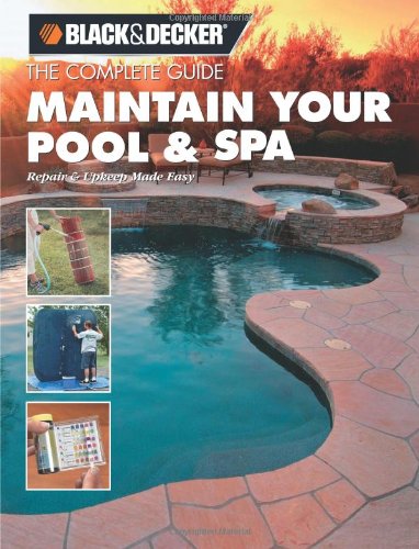 The Complete Guide - Maintain Your Pool &amp; Spa