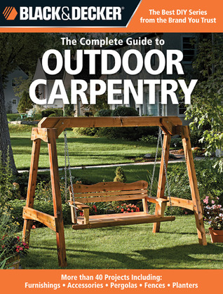 The Complete Guide to Outdoor Carpentry