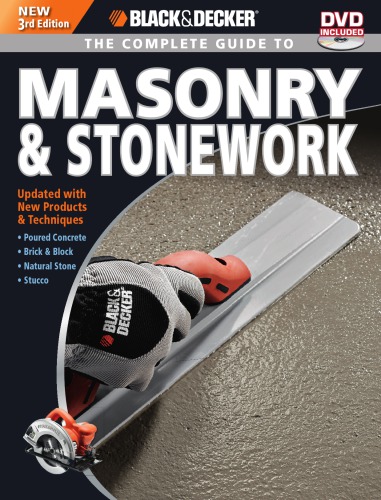 Black &amp; Decker The Complete Guide to Masonry &amp; Stonework: -Poured Concrete -Brick &amp; Block -Natural Stone -Stucco (Black &amp; Decker Complete Guide)