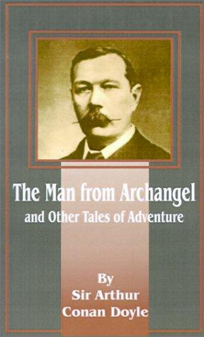 The Man from Archangel and Other Tales of Adventure