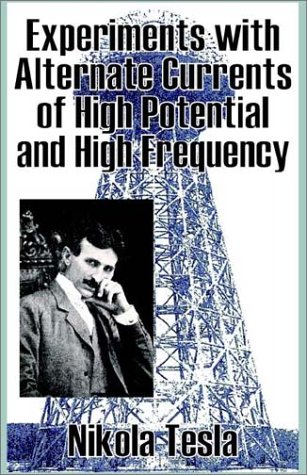 Experiments with Alternate Currents of High Potential and High Frequency