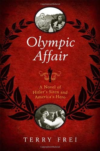 Olympic Affair: A Novel of Hitler's Siren and America's Hero