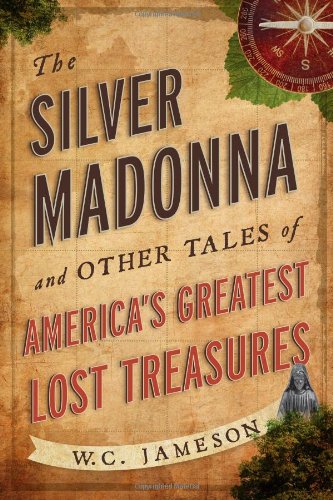 The Silver Madonna and Other Tales of America's Greatest Lost Treasures