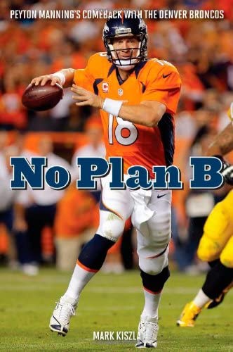 No Plan B: Peyton Manning's Comeback with the Denver Broncos