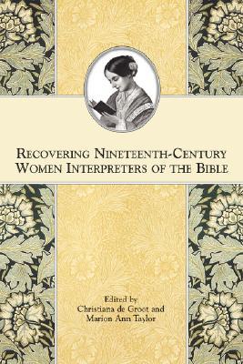 Recovering Nineteenth-Century Women Interpreters of the Bible (Symposium Series) (Symposium Series) (Symposium Series)