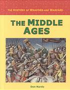 The Middle Ages (The History of Weapons and Warfare)