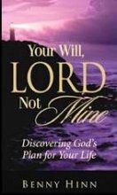 Your Will, Lord Not Mine (Discovering God's Plan for Your Life)