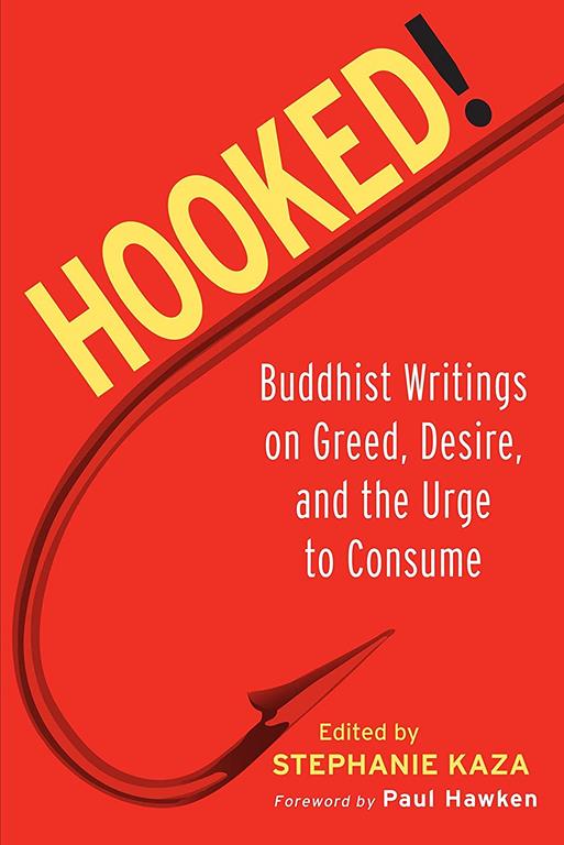 Hooked!: Buddhist Writings on Greed, Desire, and the Urge to Consume