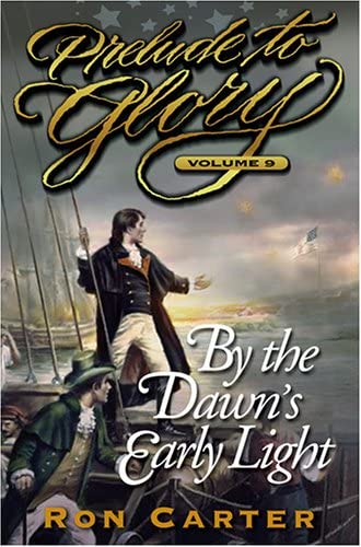 By the Dawn's Early Light (Prelude to Glory Volume Nine)