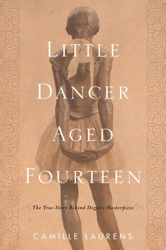 Little Dancer Aged Fourteen: The True Story Behind Degas's Masterpiece (OTHER PRESS)