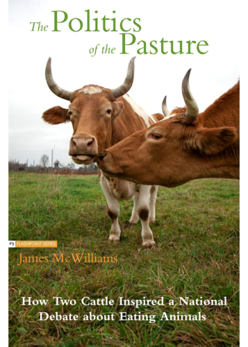 The Politics of the Pasture (ebook) How Two Cattle Inspired a National Debate about Eating Animals