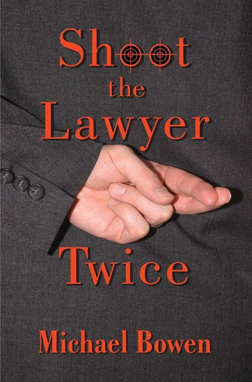 Shoot the Lawyer Twice (Rep &amp; Melissa Pennyworth Series, 4)