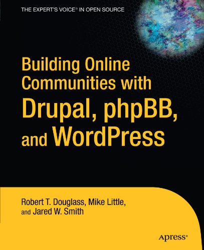 Building Online Communities with Drupal, Phpbb, and Wordpress