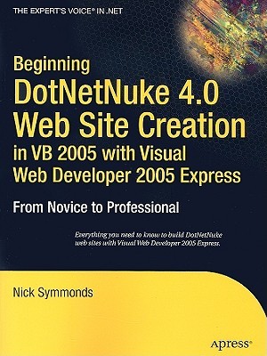 Beginning DotNetNuke 4.0 Website Creation in VB 2005 with Visual Web Developer 2005 Express