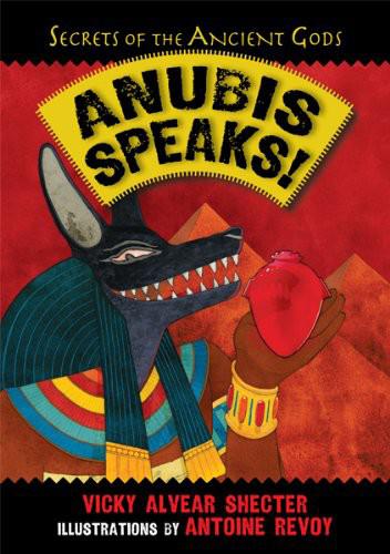 Anubis Speaks!: A Guide to the Afterlife by the Egyptian God of the Dead (Secrets of the Ancient Gods)