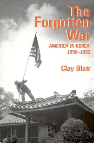 The Forgotten War: America in Korea, 1950-1953