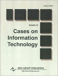 Annals of Cases on Information Technology (Cases on Information Technology Series) (v. 5)