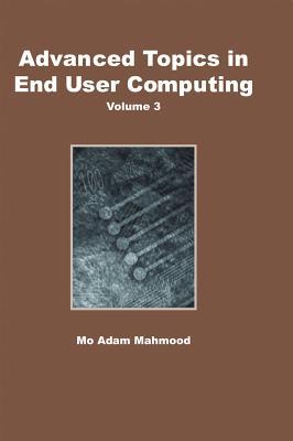 Advanced Topics in End User Computing, Volume 3