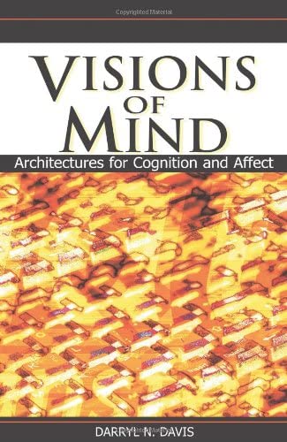 Visions Of Mind: Architectures For Cognition And Affect