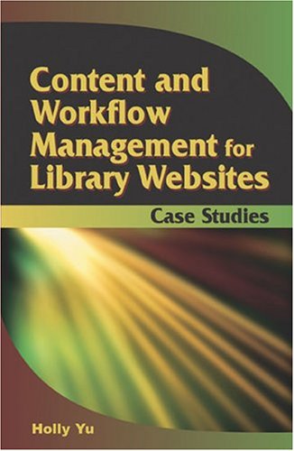 Content and Work Flow Management for Library Websites