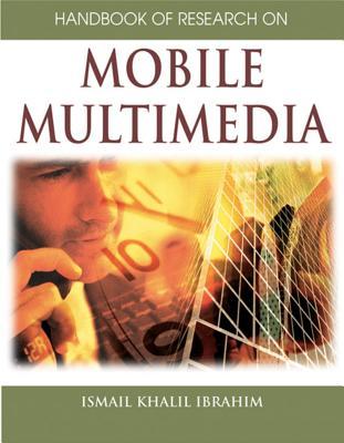 Handbook of Research on Mobile Multimedia (1st Edition)